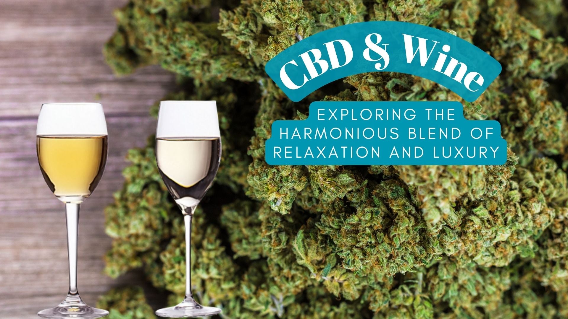 CBD and Wine: Exploring the Harmonious Blend of Relaxation and Luxury